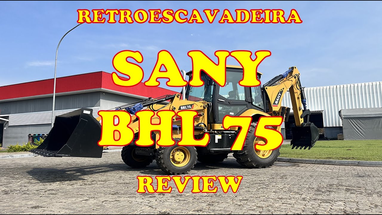 Retroescavadeira Sany BHL75 Review