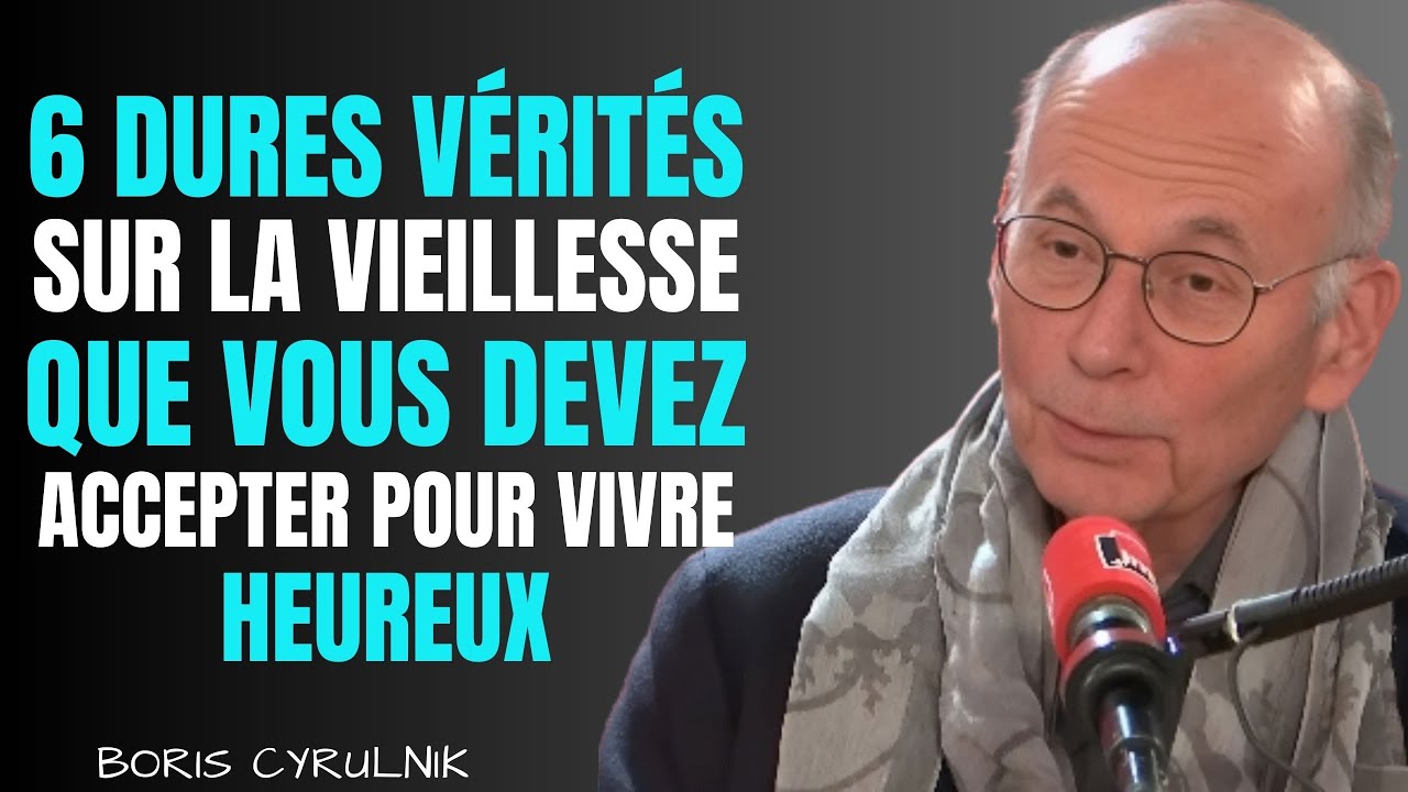 6 dures vérités sur la vieillesse que vous devez accepter pour vivre heureux || Boris Cyrulink