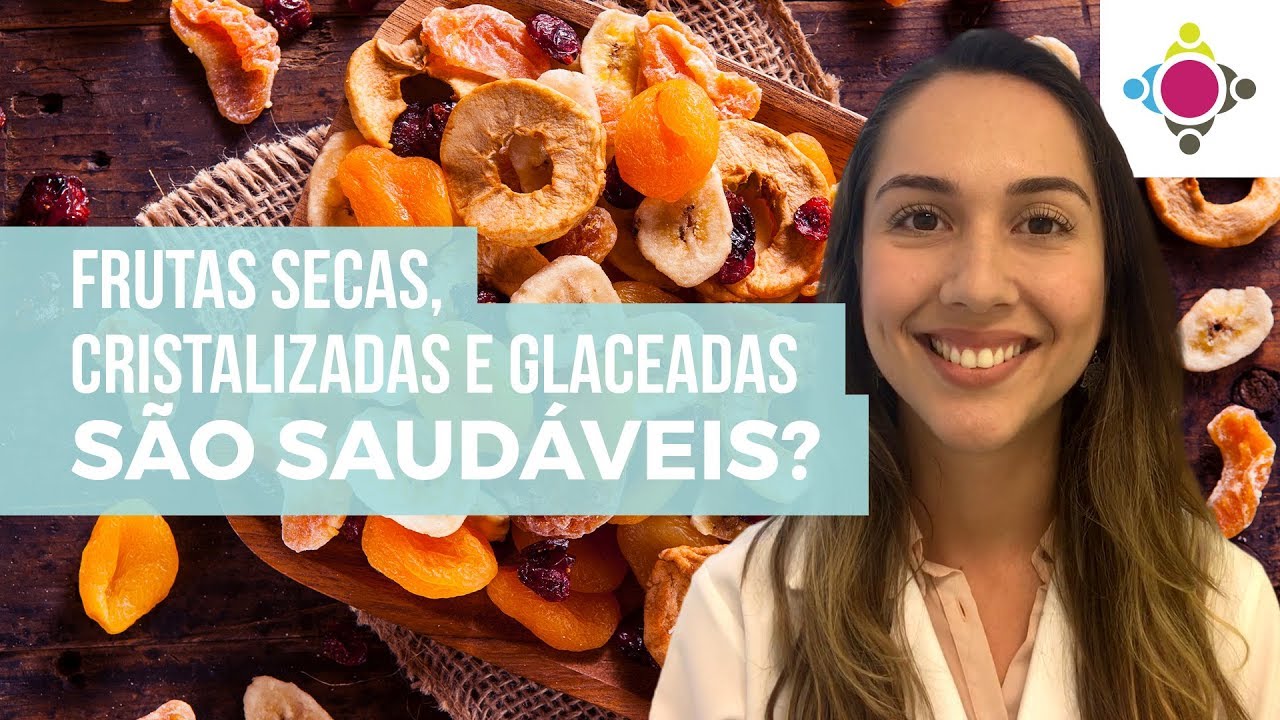 Frutas Secas, Cristalizadas e Glaceadas s&atilde;o saud&aacute;veis? -  Energi&eacute;