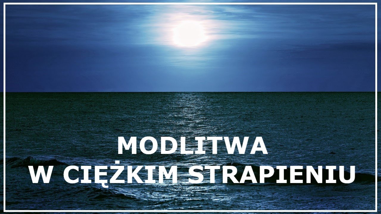 MODLITWA W CIĘŻKIM STRAPIENIU | Modlitwa w udręce i wielkim smutku