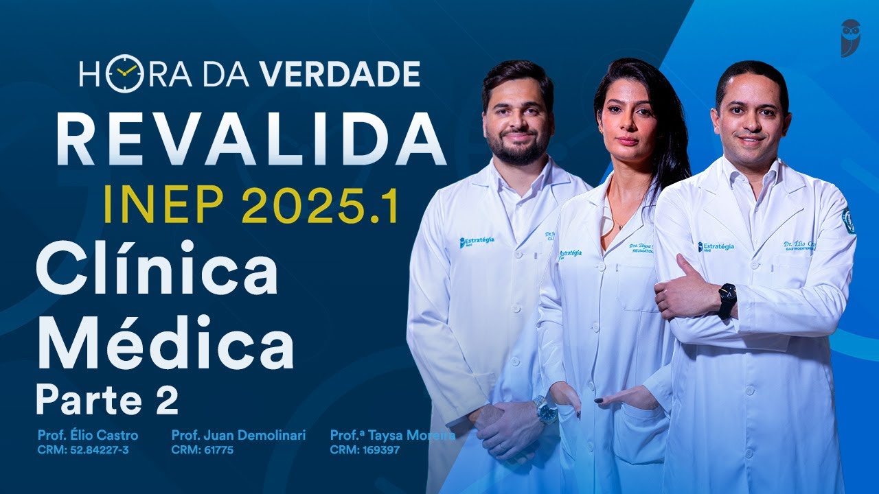 Hora da Verdade Clínica Médica Revalida INEP 2025.1 - Parte 2