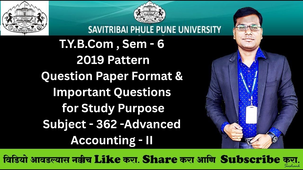 SPPU - TYBcom, Sem 6 - 362 - Advanced Accounting II - Question Paper Format & Imp Questions