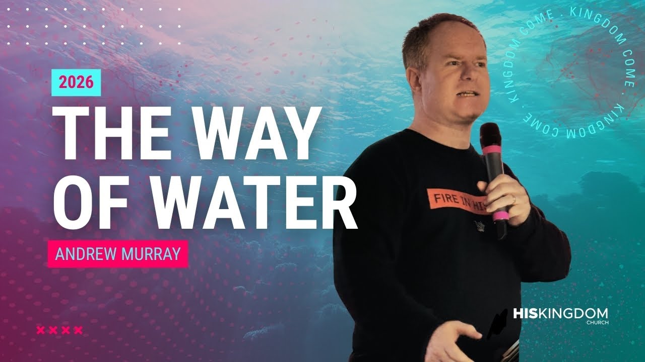 The Way Of Water - 2026 Vision | Andrew Murray | Half Night of Prayer | His Kingdom Church