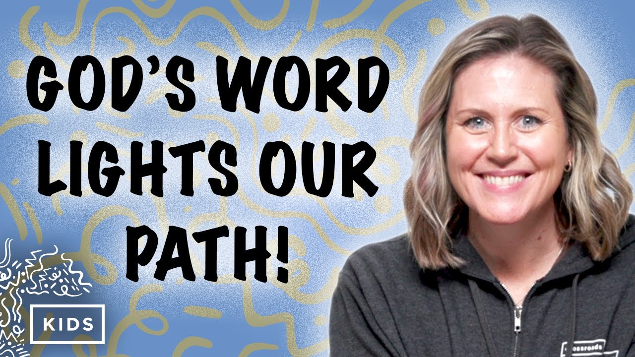 God's Word Lights Our Path | Psalm 119:105 | Crossroads Kids