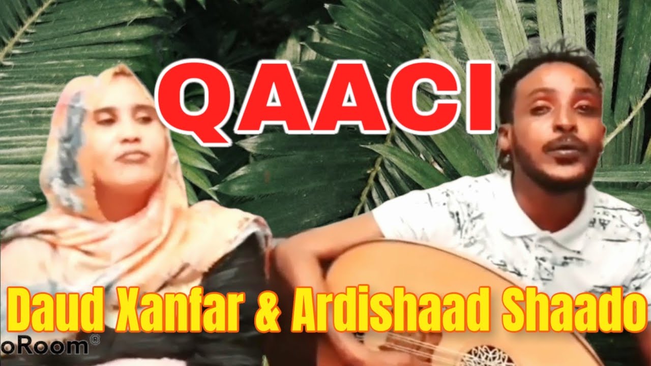 Qaaci Daud xanfar iyo Ardishaad Shaado xasuusti Cabdi Tahliil