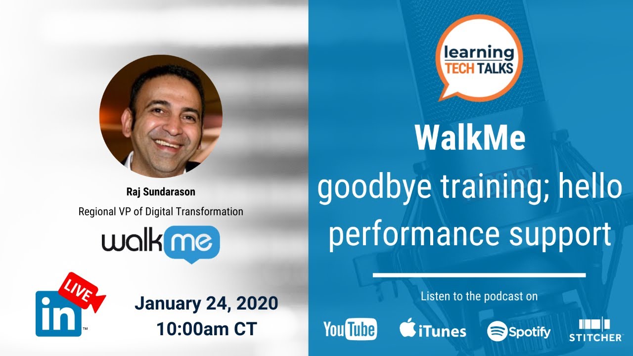 Learning Tech Talks - Goodbye System Training; Hello Performance Support with #WalkMe