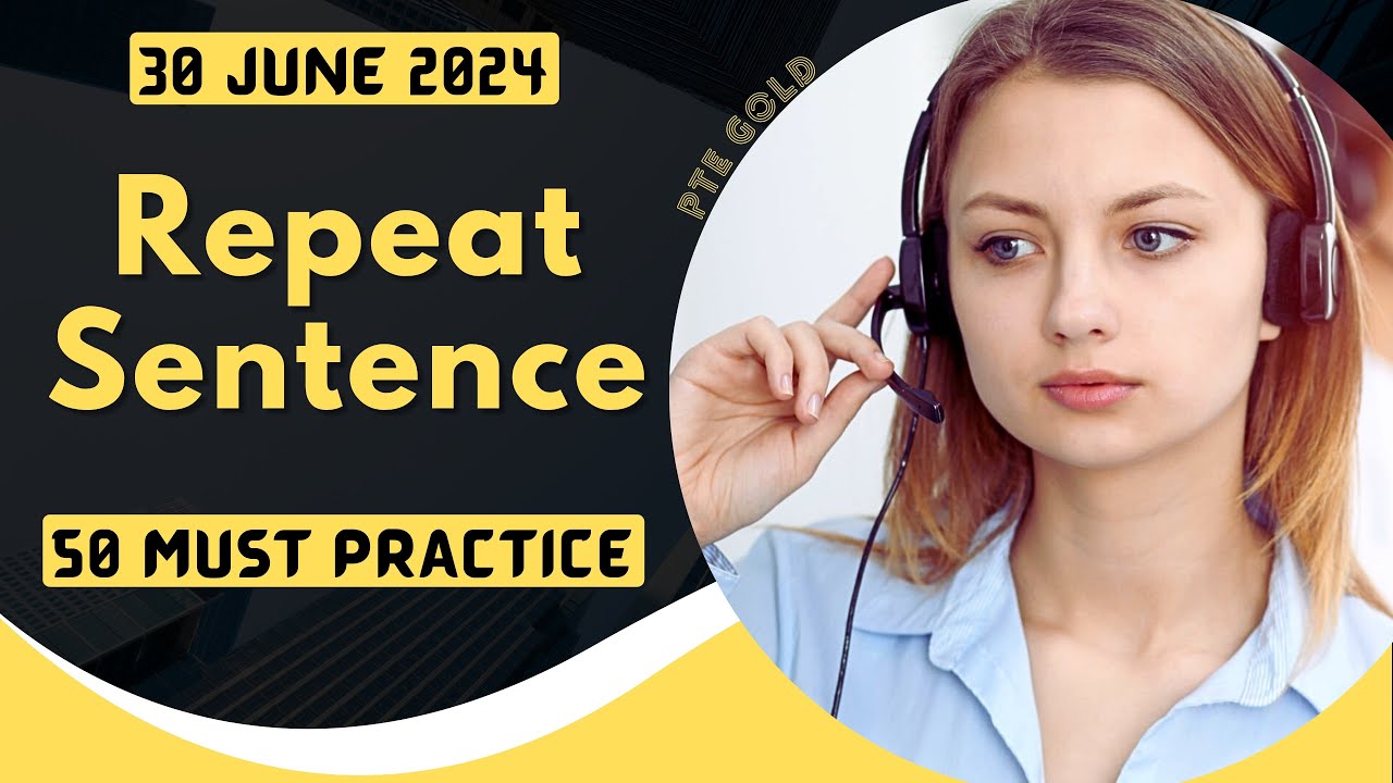 PTE Repeat Sentence - JUNE 2024 - MUST PRACTICE