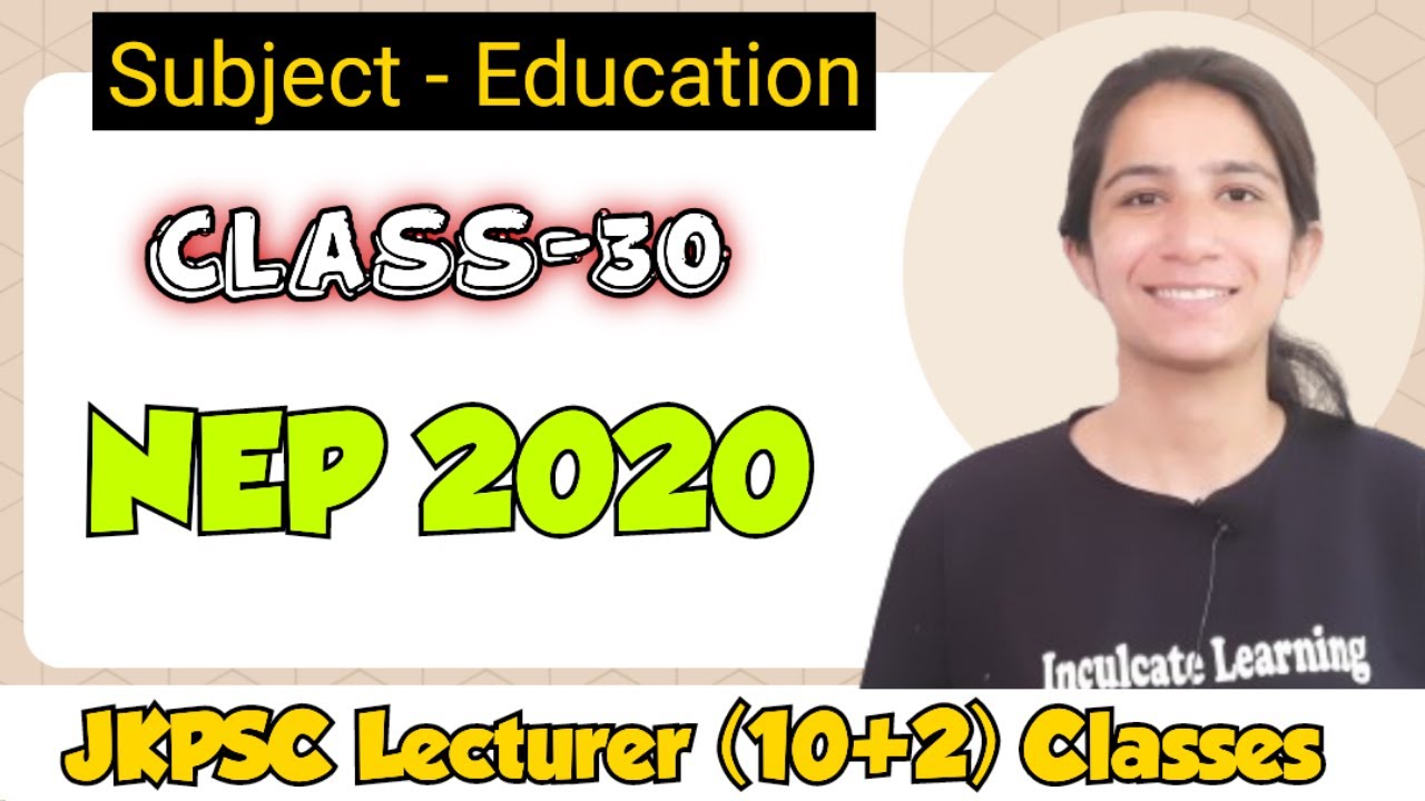 Class-30 NEP 2020 JKPSC Classes for the Post of Lecturer in Education @InculcateLearning #jkpsc