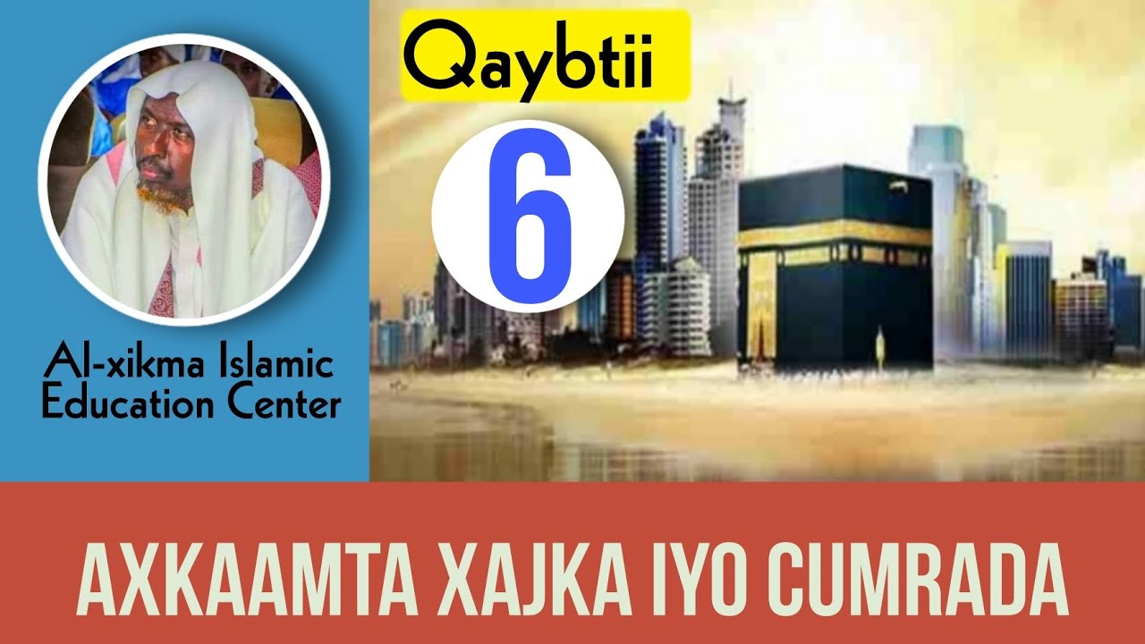 Axkaamta Xajka iyo Cumrada || Qaybta 6aad || Sh Nuur Cali jaamac