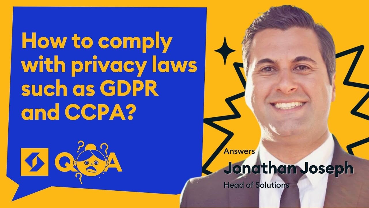 How to comply with privacy laws such as GDPR and CCPA?