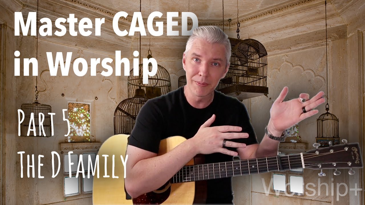 Mastering CAGED in Worship: The D Family (Part 5) | Guitar Tutorial