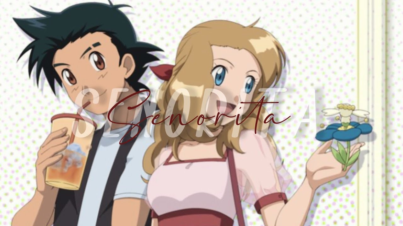 【EDIT】| Señorita | Ash & Serena |