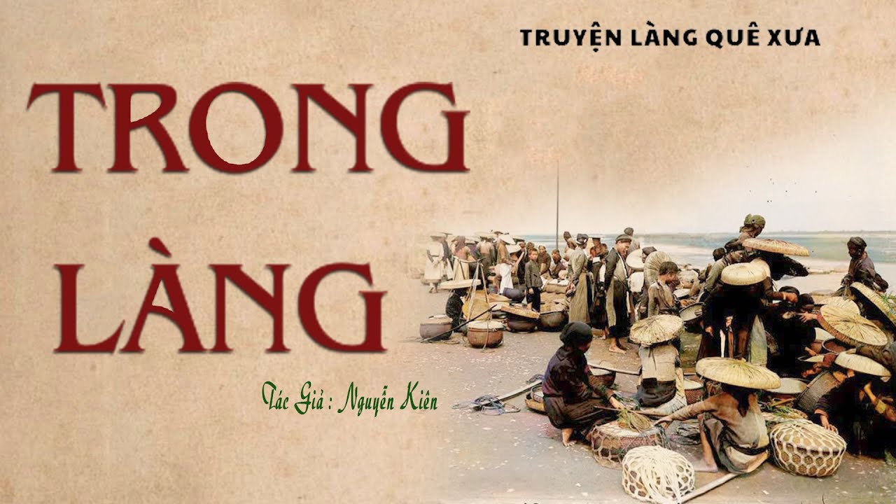 [Rất Hay] Tổng Hợp Truyện Về Làng Quê: TRONG LÀNG | Nguyễn Kiên | Kênh Cô Vân