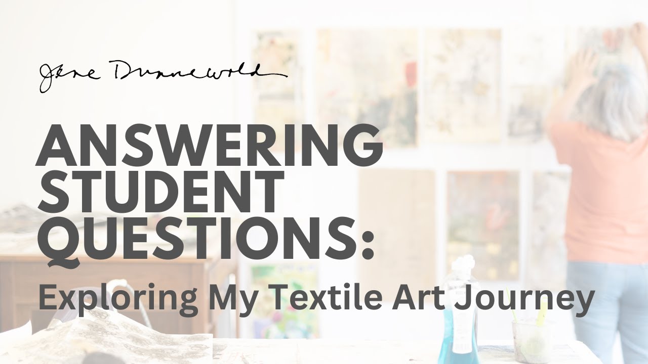 Answering Student Questions: Exploring My Textile Art Journey