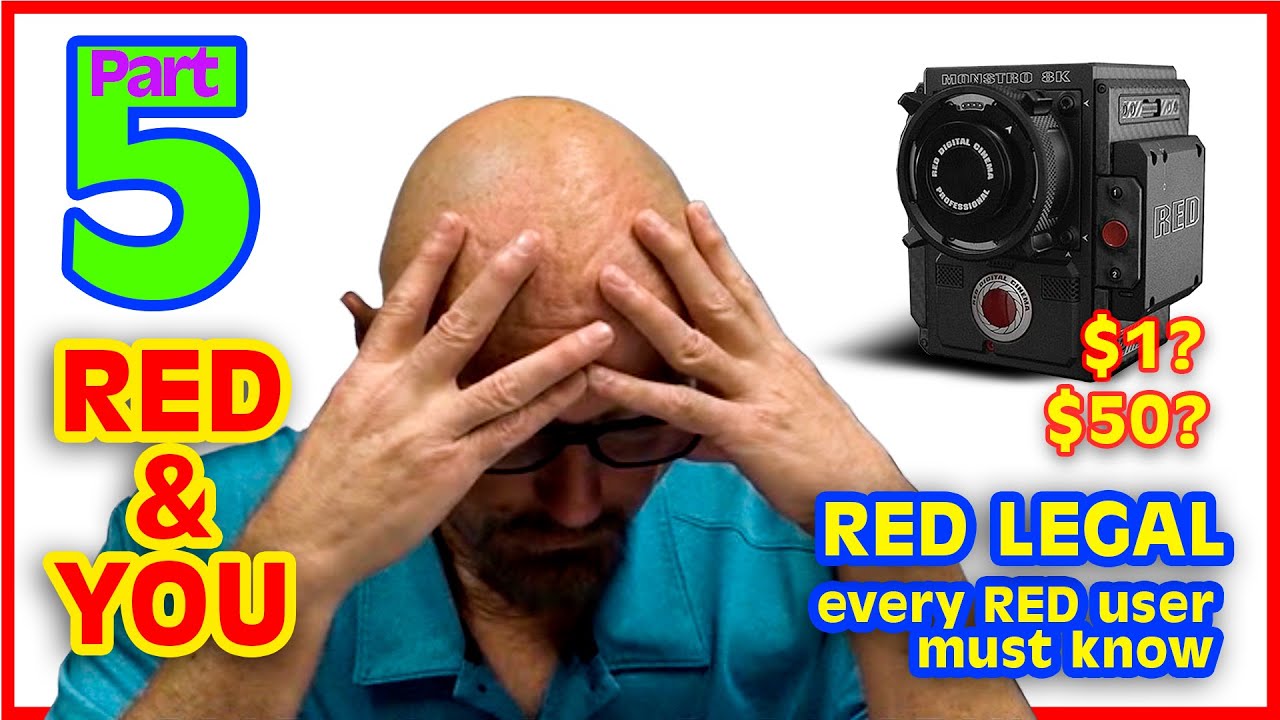 Part 5  - Red terms of business legality - Things you only thought you knew about RED Digital Cinema