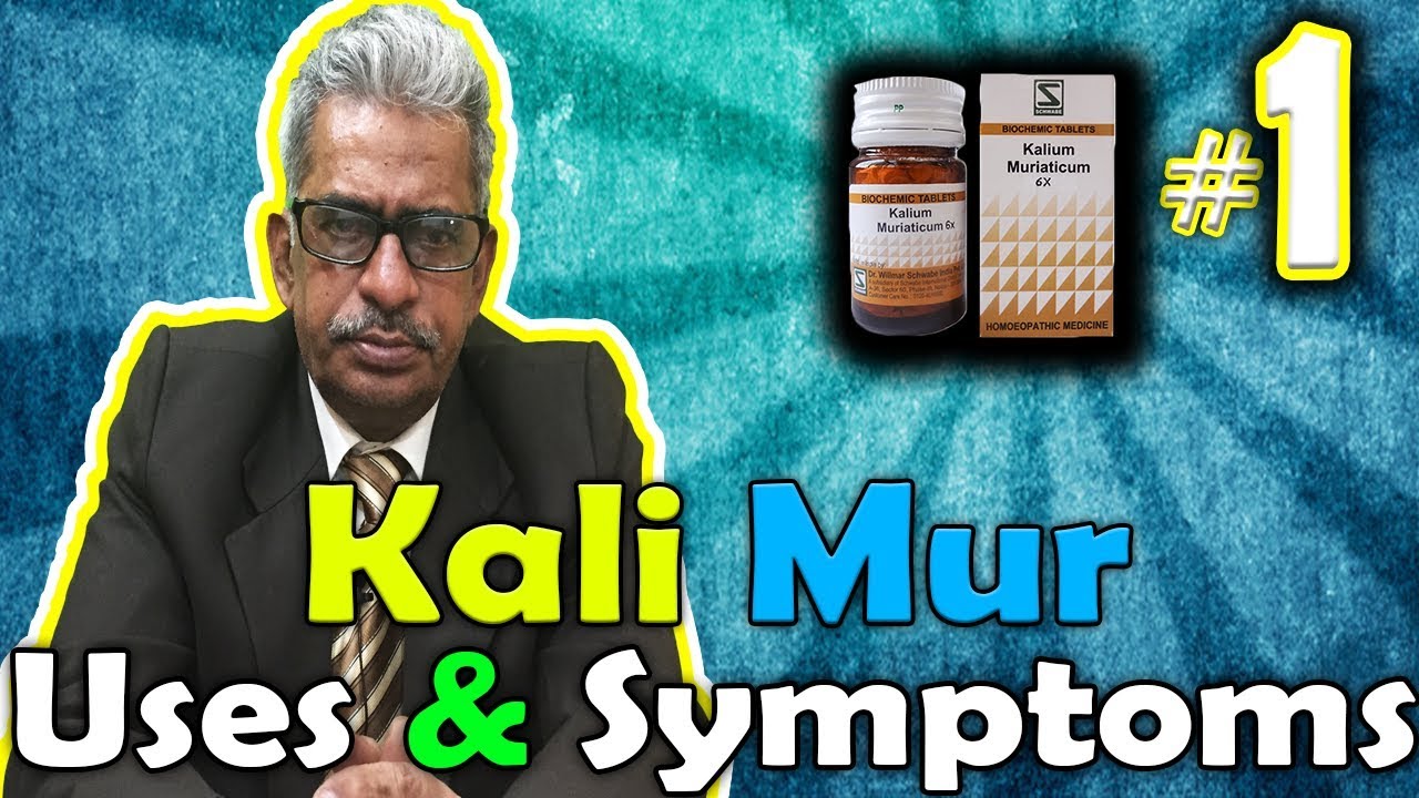 Kali Mur  (Part -1) - Uses and Symptoms in Homeopathy by Dr. P.S. Tiwari