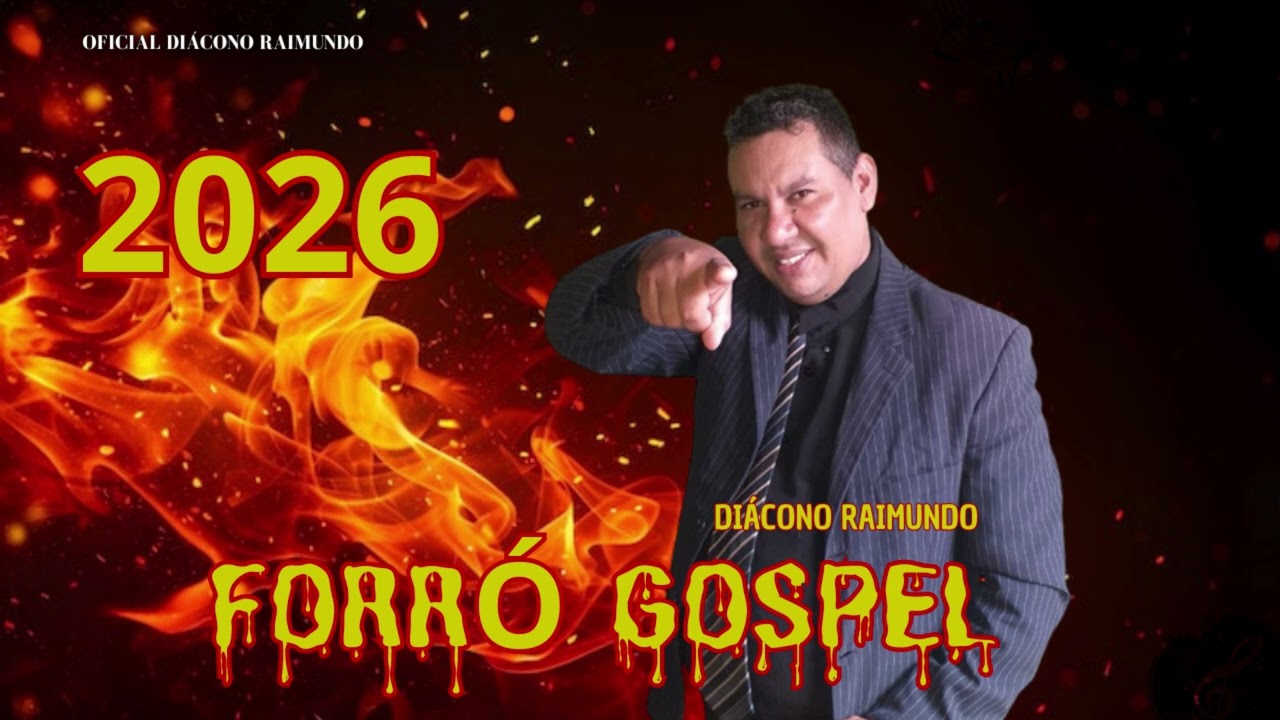 DIÁCONO RAIMUNDO - FORRÓ GOSPEL -2026 CHEIO DO PODER