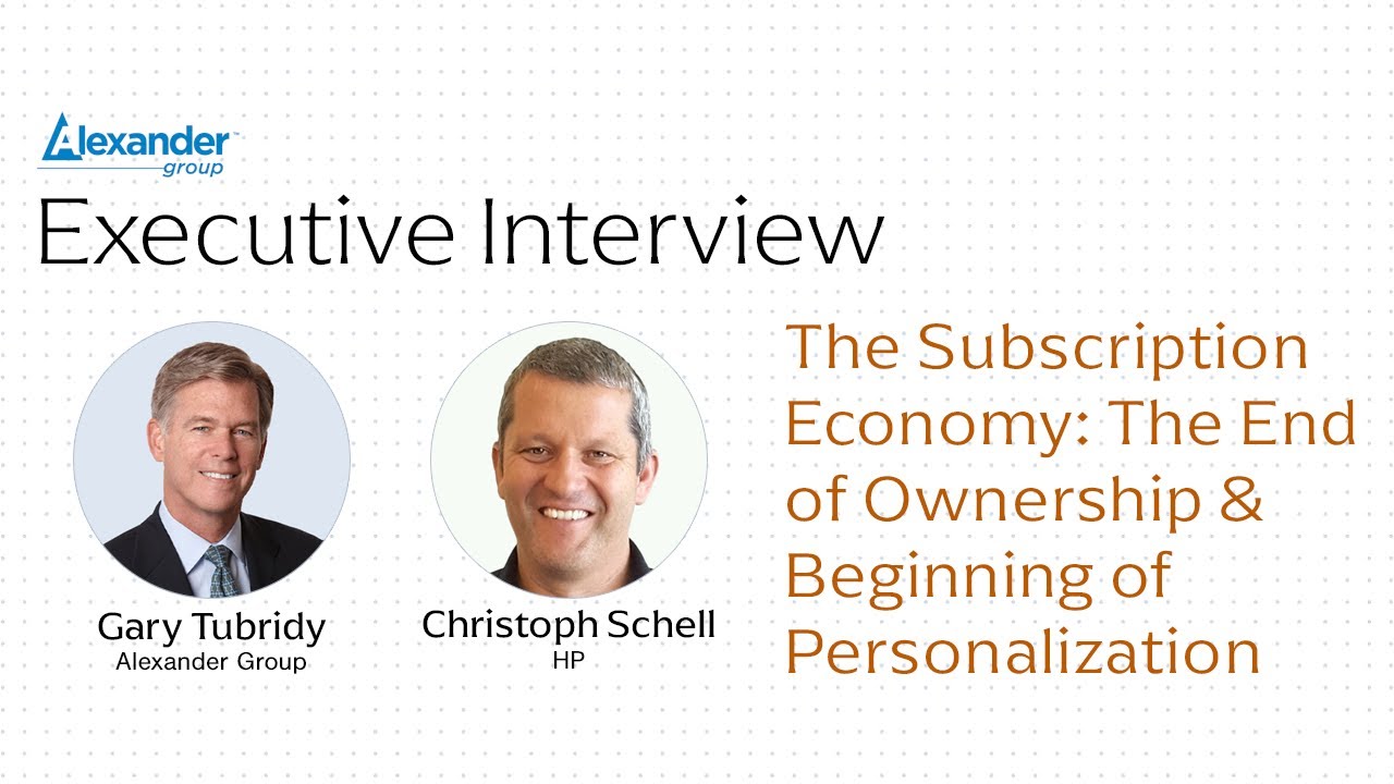 The Subscription Economy: An Executive Interview with Christoph Schell of HP