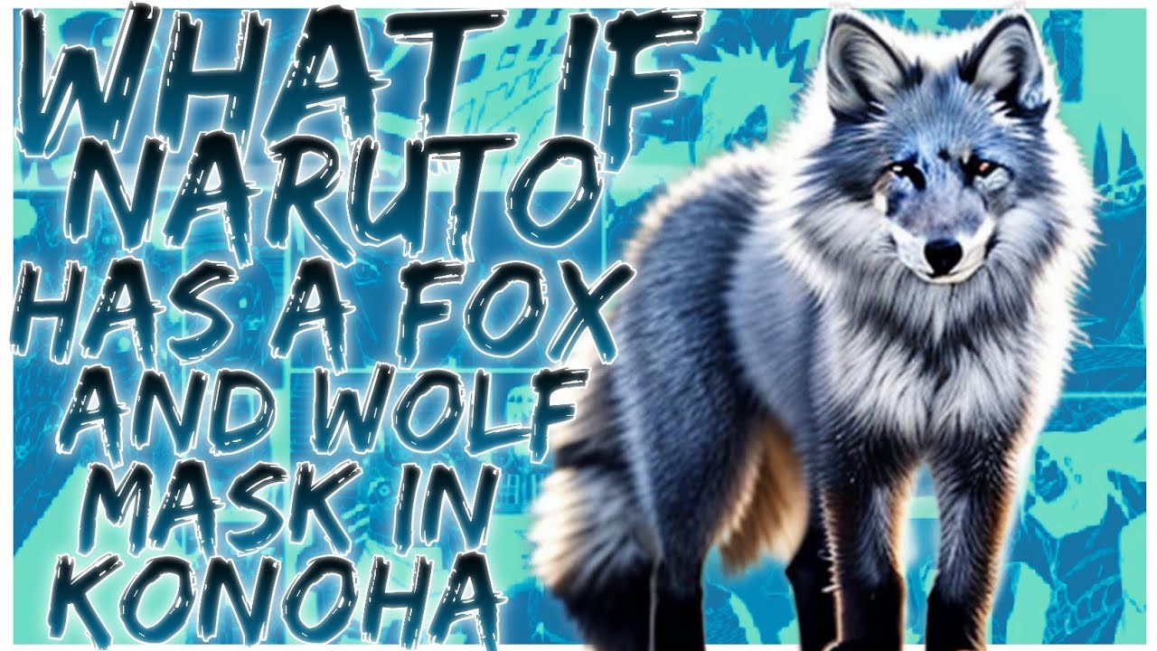 what if naruto has a fox and wolf mask in konoha