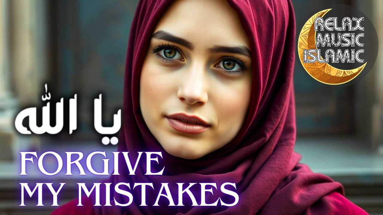 Islamic music, relaxing & peaceful is suitable for sleeping & relaxing the mind. FORGIVE MY MISTAKES