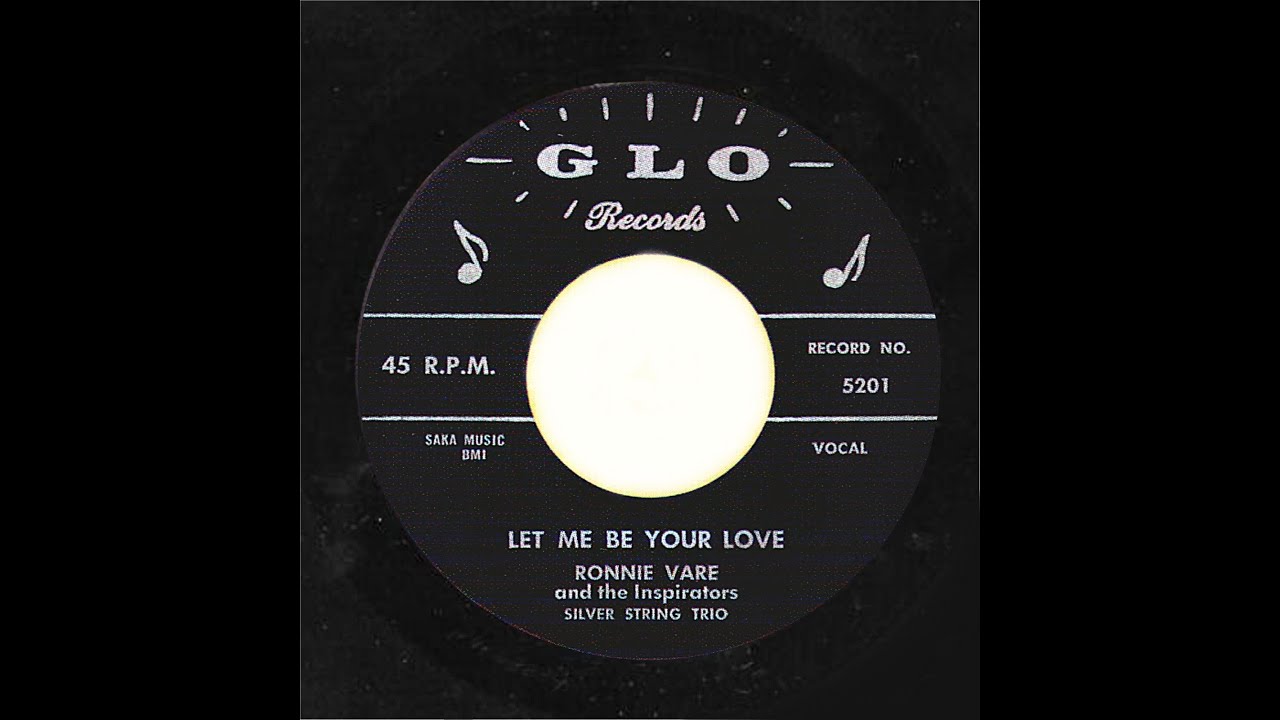 Ronnie Vare and The Inspirations - Let Me Be Your Love 1957
