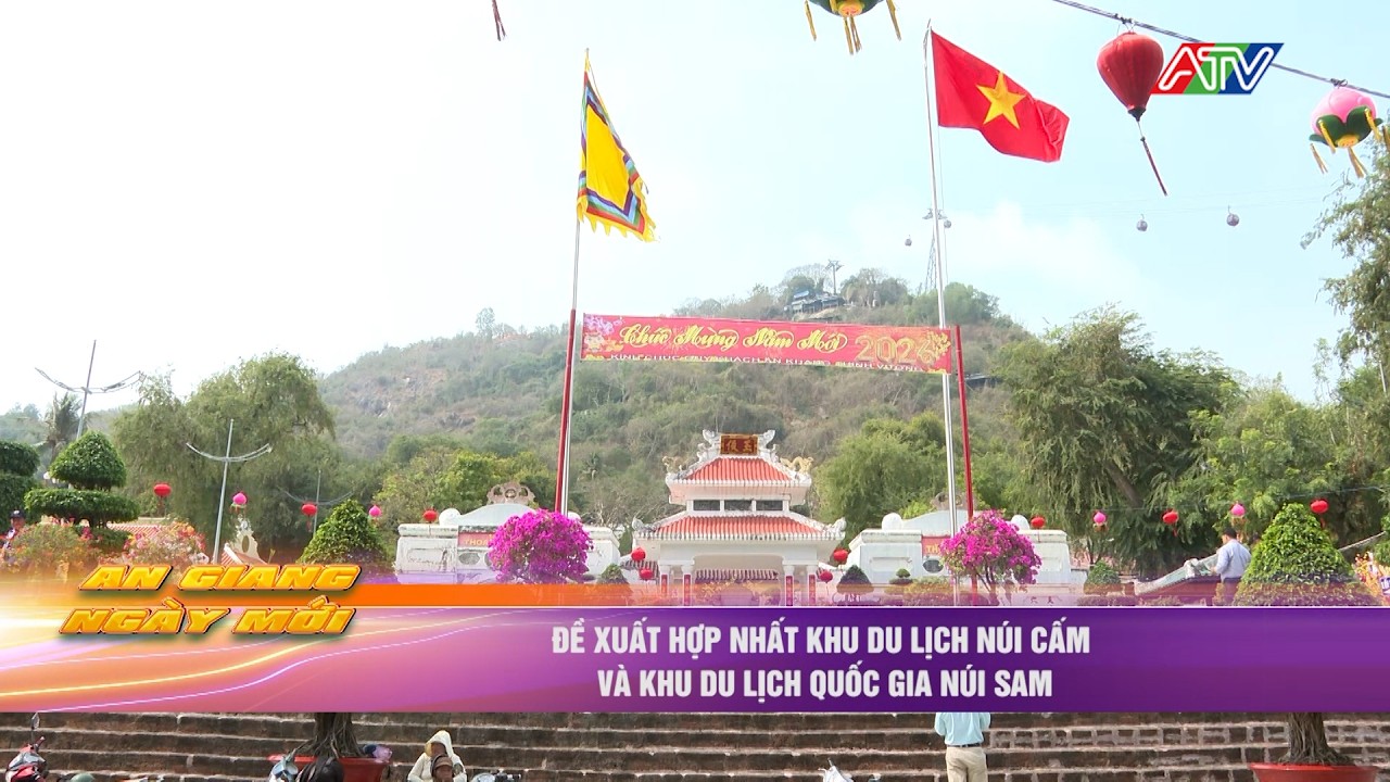 Đề xuất hợp nhất Khu du lịch Núi Cấm và Khu du lịch quốc gia Núi Sam | Truyền hình An Giang 2