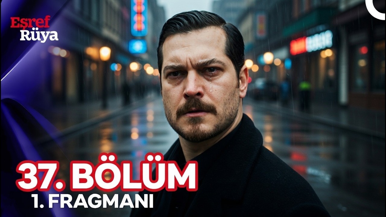 Eşref Hakikati Öğrendi Ama Affedebilecek mi? | Eşref Rüya 37. Bölüm Fragman