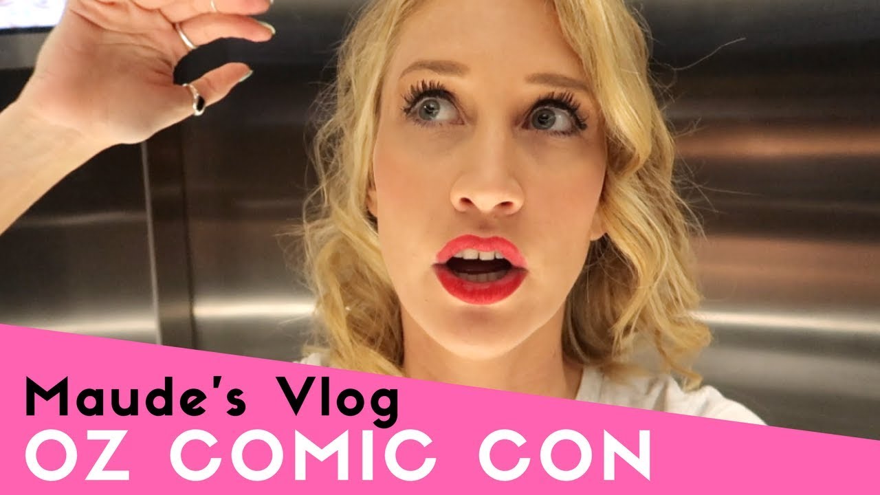 Maude's Oz Comic Con VLOG!