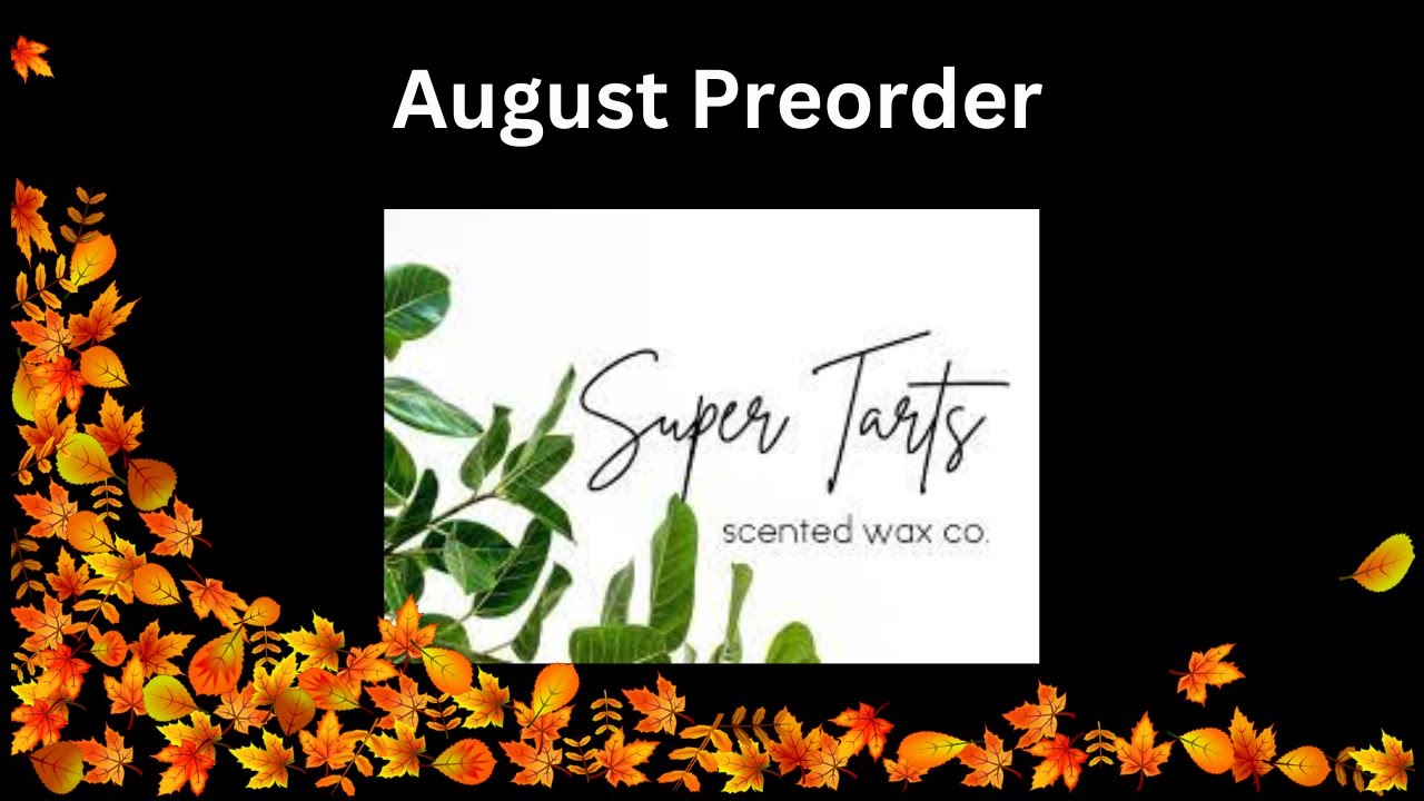 🍃Super Tarts 🍃August Preorder Wax Haul🍃