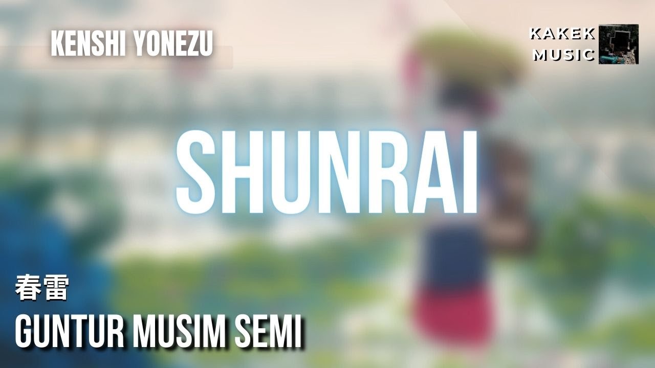 『Kenshi Yonezu (春雷)』/ Shunrai| 