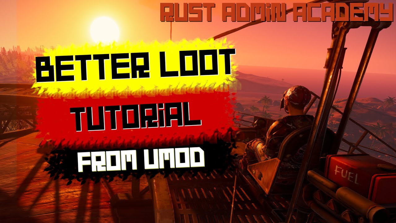 How to Use BETTERLOOT Plugin Tutorial | Rust Admin Academy | Rust Tutorial 2020