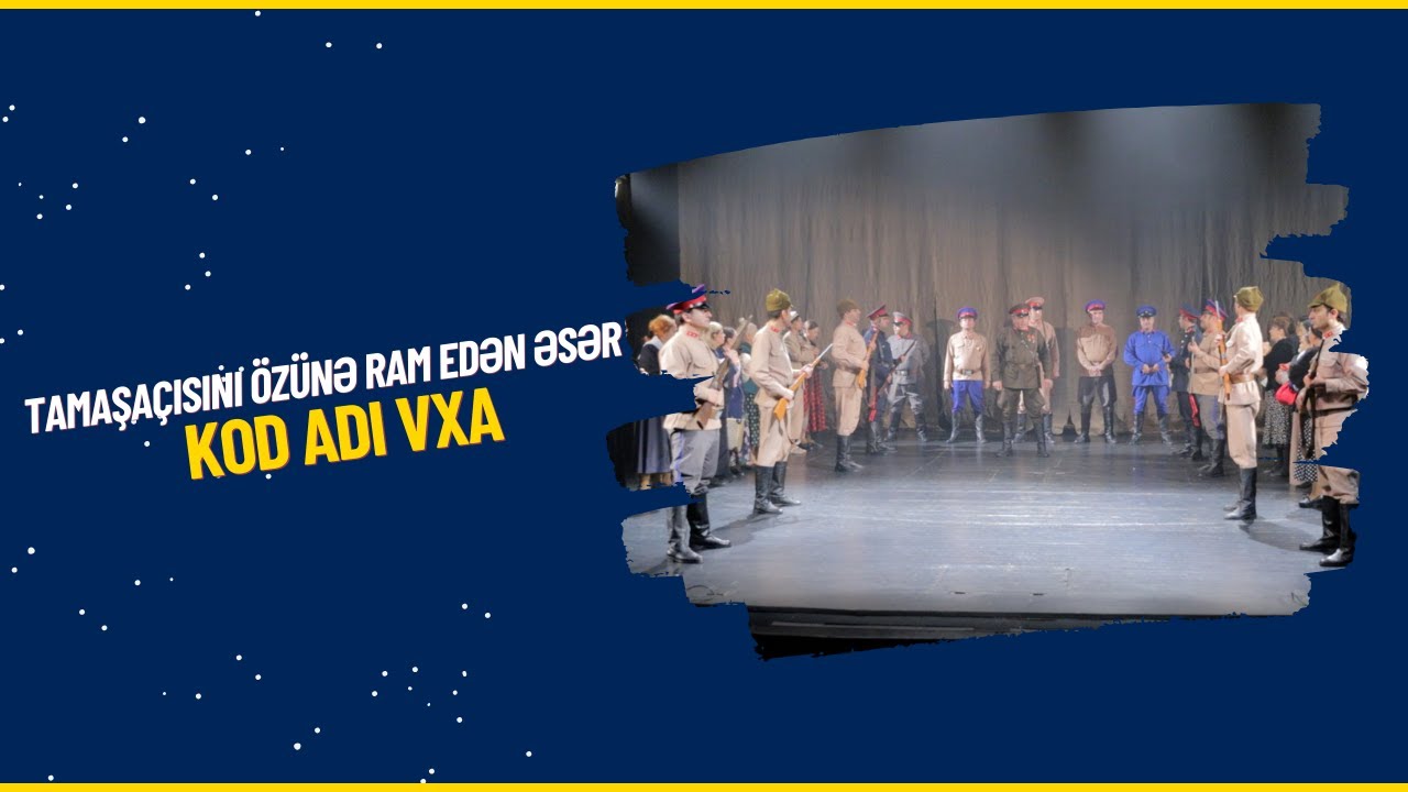 TAMAŞAÇISINI ÖZÜNƏ RAM EDƏN ƏSƏR -  KOD ADI VXA