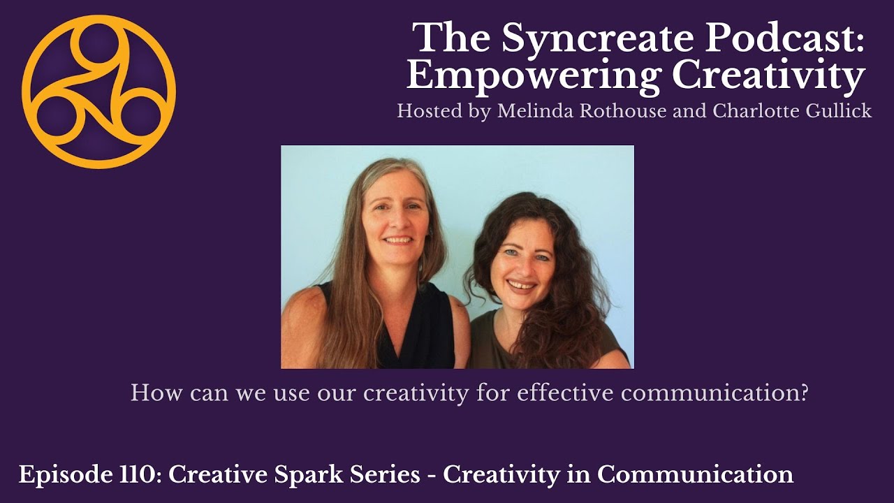 Syncreate Podcast Episode 110 [VIDEO]:  Creative Spark Series -  Creativity in Communication