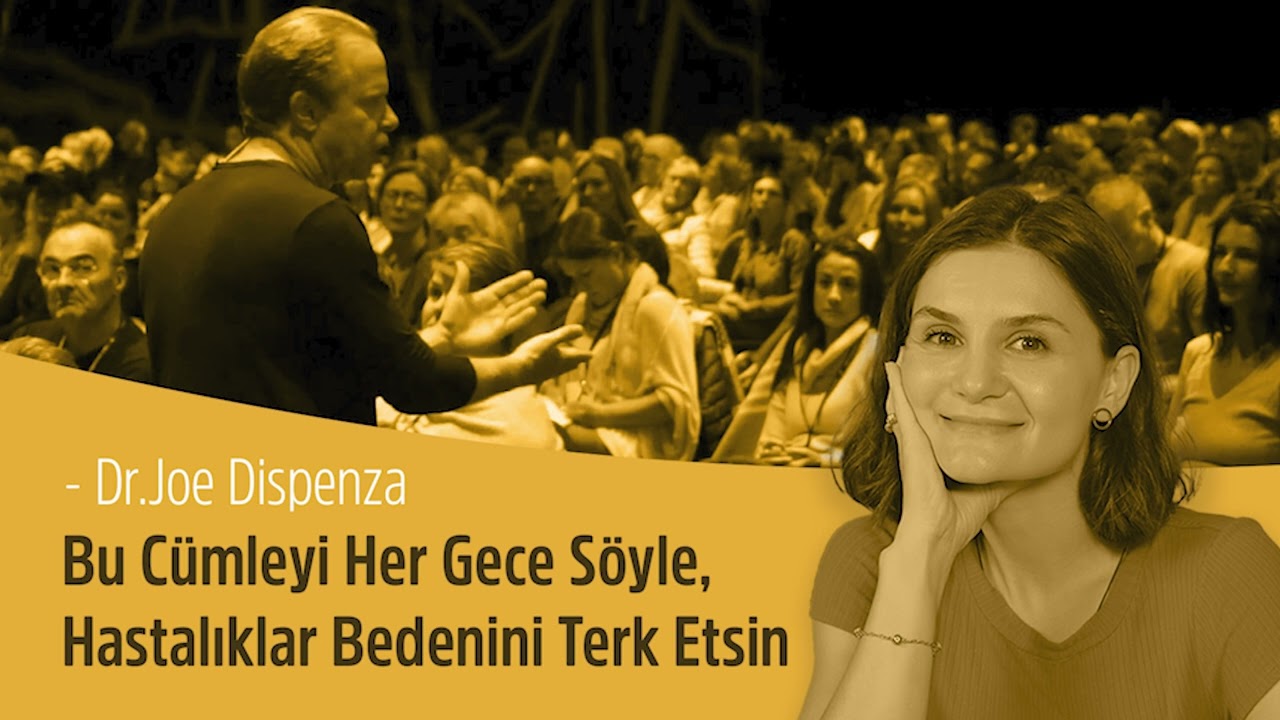 Bu Cümleyi Her Gece Söyle, Hastalıklar Bedenini Terk Etsin - Dr. Joe Dispenza