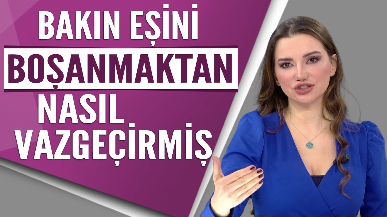 Bakın eşini boşanmaktan nasıl vazgeçirmiş?