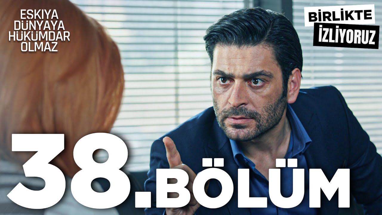 Eşkıya Dünyaya Hükümdar Olmaz 38. Bölüm | Birlikte İzliyoruz
