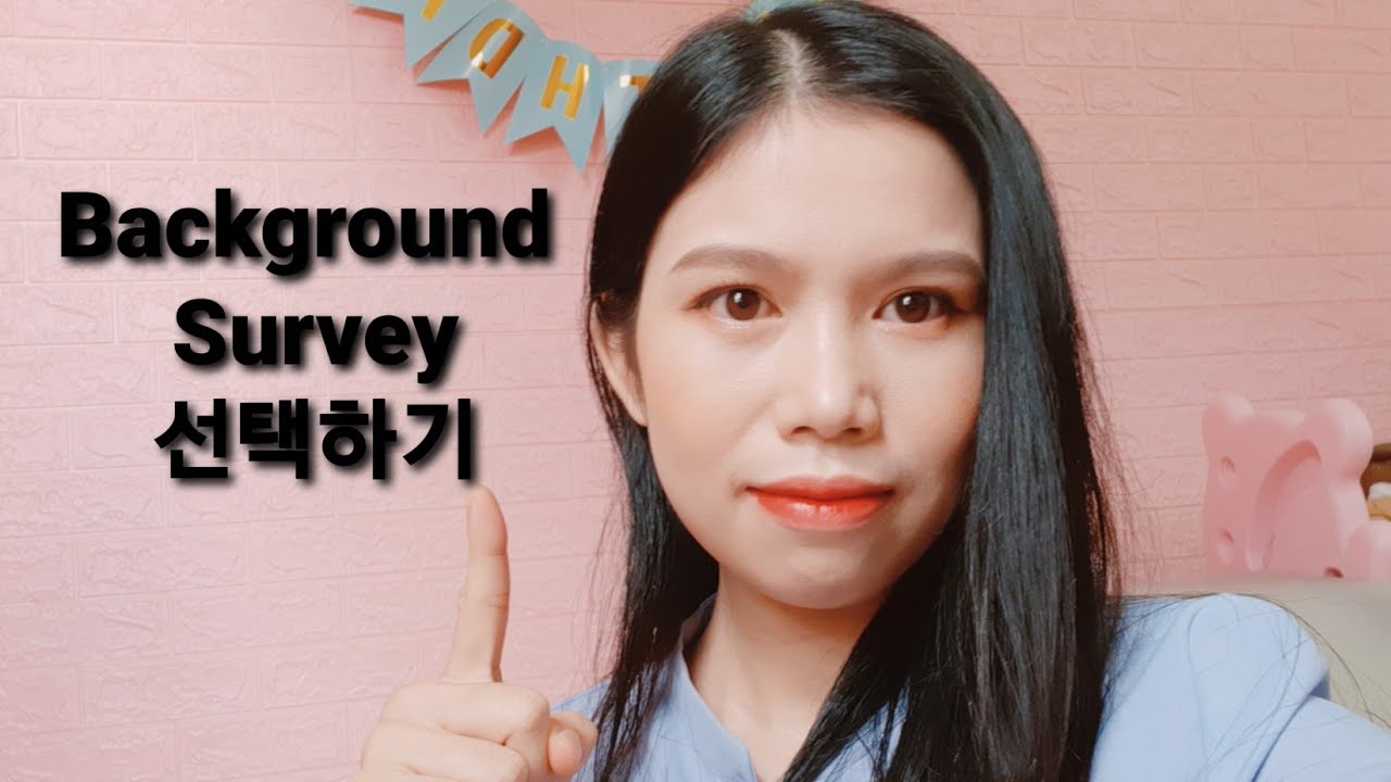Back ground Survey opic tiếng Hàn, nên chọn như thế nào?? 한국어 오픽 설문조사 어떻게 선택하는가??
