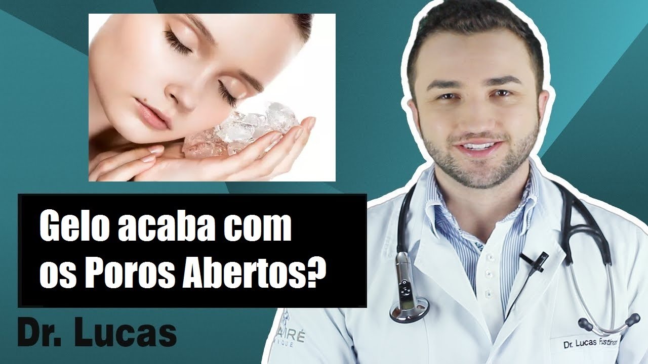 Gelo acaba com os Poros Abertos? - Dr Lucas Fustinoni