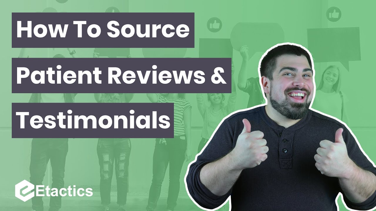 How to Source Patient Testimonials and Reviews