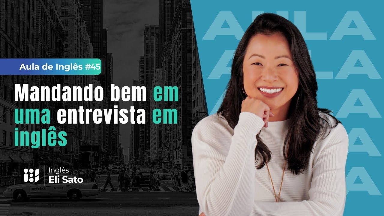 Mandando bem em uma entrevista em inglês com a teacher Eli Sato - IES Aula de Inglês Eli Sato #43