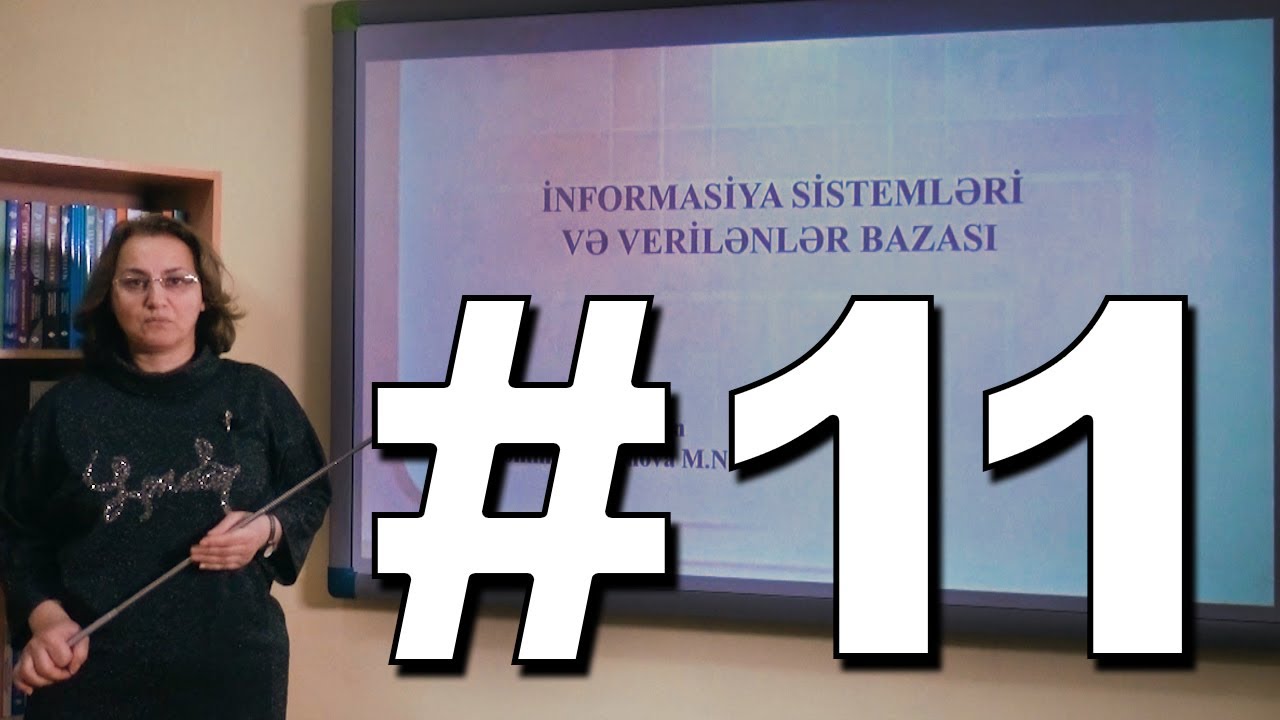 İnformatika Videodərs 11 (İnformasiya sistemləri və verilənlər bazası)