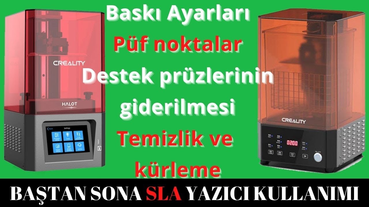 Baştan Sona SLA Yazıcı Kullanımı ve Püf Noktaları