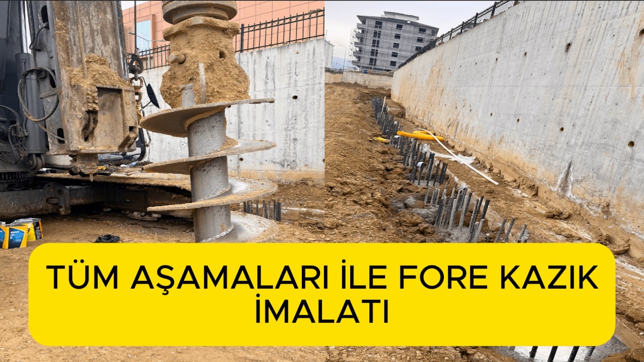 Fore Kazık İmalatının Baştan Sona Yapımı 2025 - Fore Kazıkta Dikkat Edilmesi Gerekenler