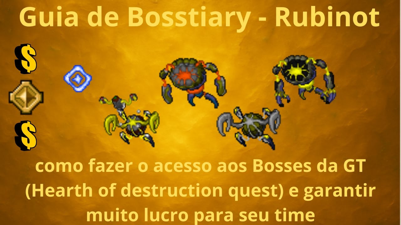 Bosses da GT (Hearth of Destruction quest) - Como fazer o acesso e derrotar os 5 bosses no Rubinot!