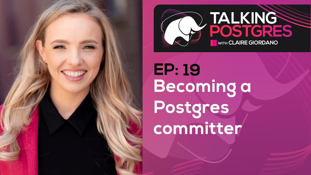 Becoming a Postgres committer with Melanie Plageman | Talking Postgres Ep19