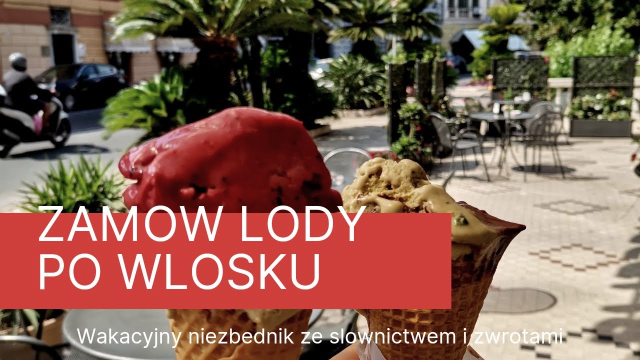 JAK ZAMOWIC LODY PO WLOSKU | zwroty i slownictwo na pobyt we Wloszech | Wloski dla Polakow