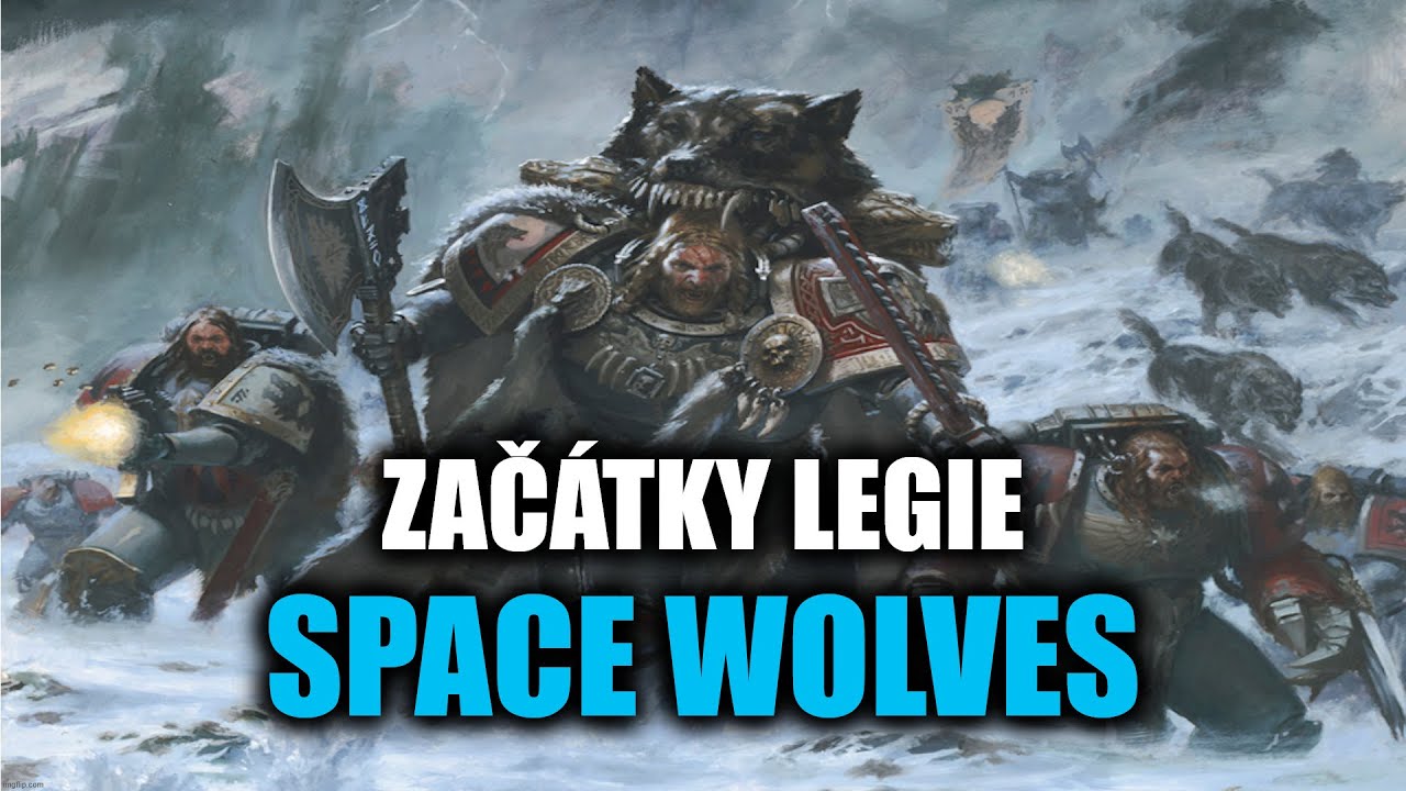 Začátky legie Space Wolves - (od jejího vzniku až do setkání s jejím Primarchou)