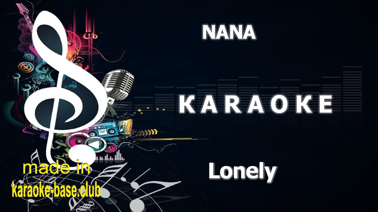 КАRАОКЕ 🎤 NANA - Lonely [ORIGINAL with RAP and MALE voice] 🎤 made in the studio: KARAOKE-BASE.CLUB