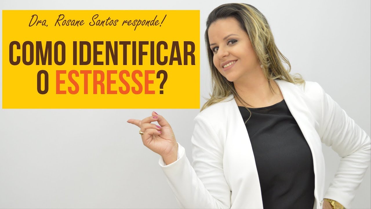 Como identificar o Estresse? | Dra. Rosane Santos Responde
