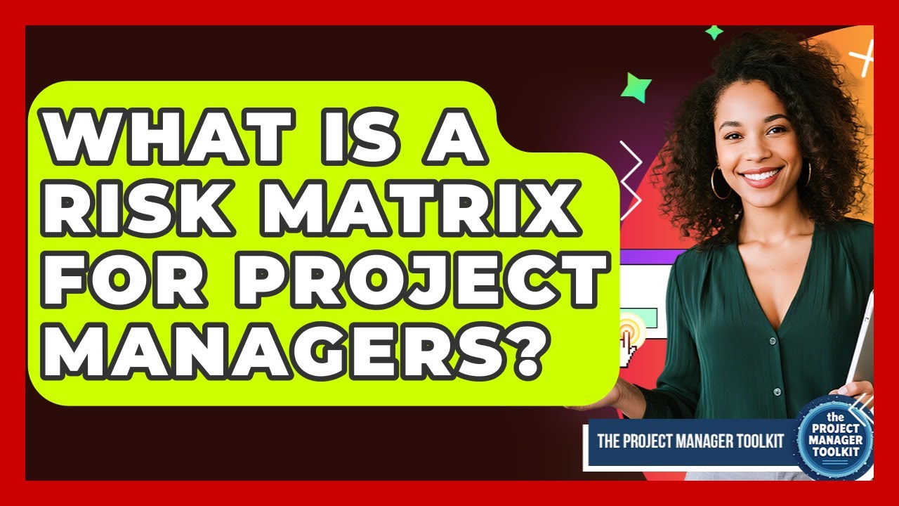 What Is A Risk Matrix For Project Managers? - The Project Manager Toolkit